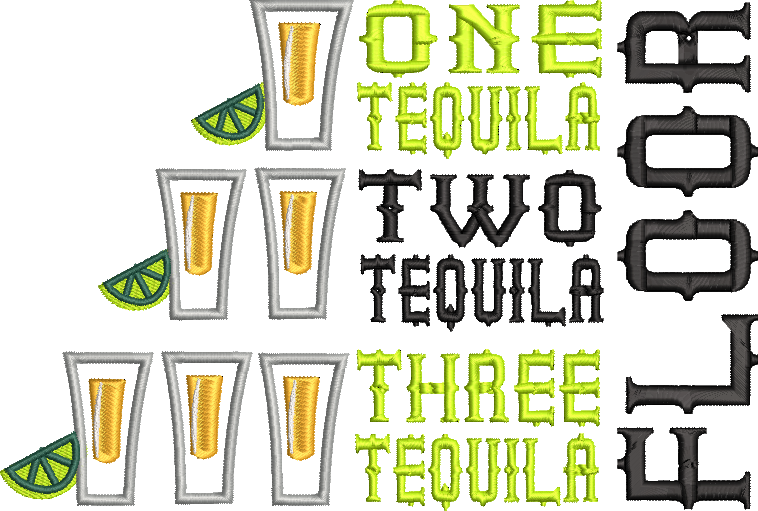 One Tequila Two Tequila Three Tequila Floor Machine Embroidery Design. 8 Sizes